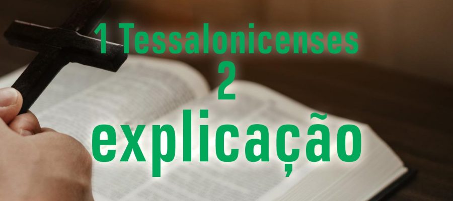 1 Tessalonicenses 2 explicação