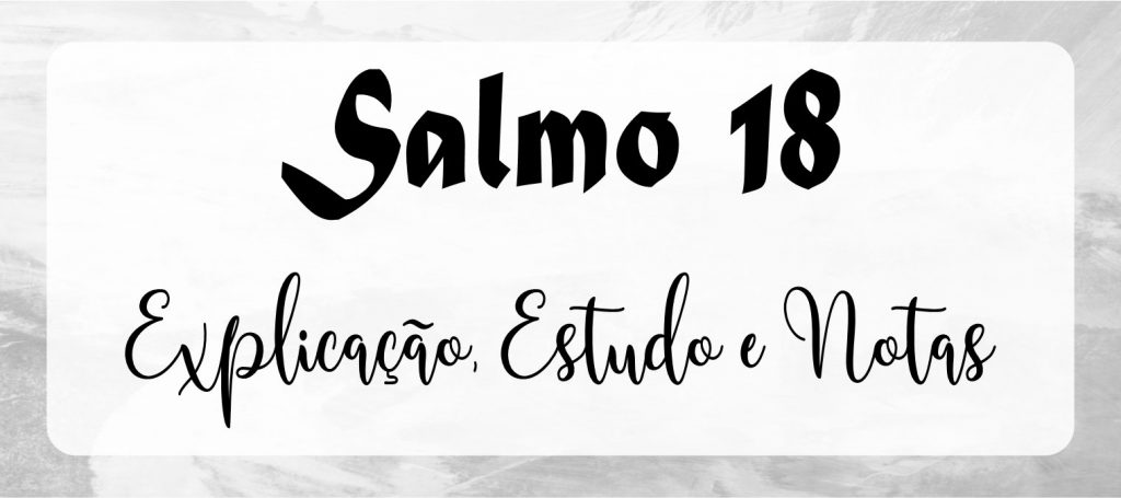 Salmo 18 Explica o E Estudos Est dio Web Estudos salmo-18-explica-o-e-estudos-est-dio-web-estudos